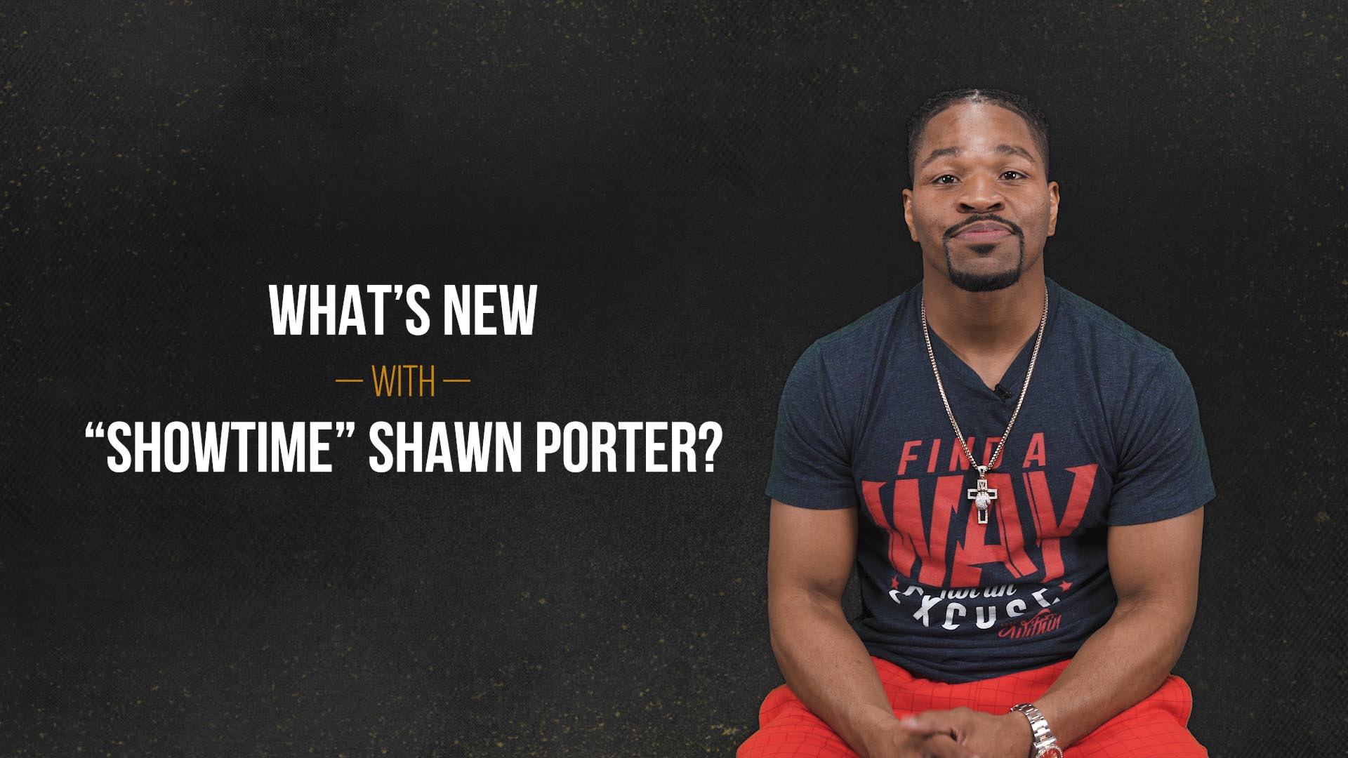 Checking In With "Showtime" Shawn Porter January 2020